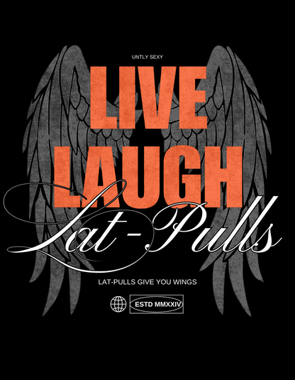 Live, Laugh, Lat-Pulls Pump Cover Gym T-Shirt